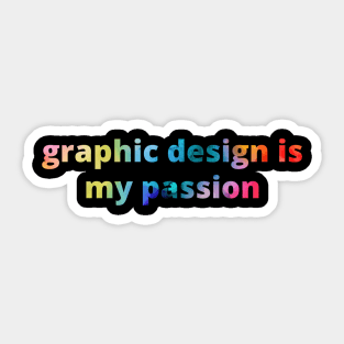 Graphic Design is my passion Sticker